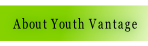  About Youth Vantage .